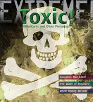 Extrémna veda: Toxic! - Vražedné lieky a iné otravy - Extreme Science: Toxic! - Killer Cures and other Poisonings