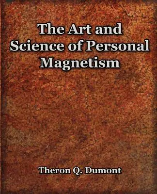 Umenie a veda o osobnom magnetizme (1913) - The Art and Science of Personal Magnetism (1913)
