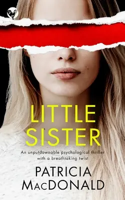 LITTLE SISTER neprehliadnuteľný psychologický triler s dychberúcim zvratom - LITTLE SISTER an unputdownable psychological thriller with a breathtaking twist