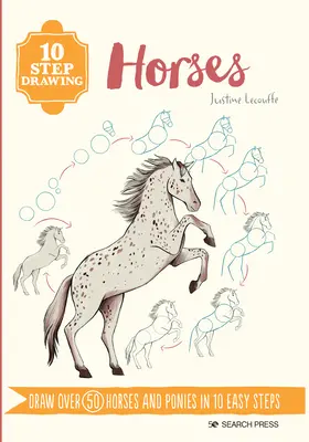 Kreslenie v 10 krokoch: Kone a poníky: Kreslenie: viac ako 50 koní a poníkov v 10 jednoduchých krokoch - 10 Step Drawing: Horses & Ponies: Draw Over 50 Horses and Ponies in 10 Easy Steps