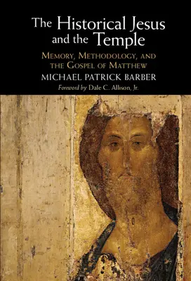 Historický Ježiš a chrám: Matúšovo evanjelium: pamäť, metodológia a historický chrám - The Historical Jesus and the Temple: Memory, Methodology, and the Gospel of Matthew