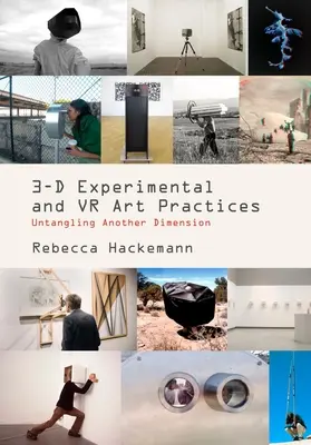 Experimentálna 3-D VR a umelecká prax: Odhaľovanie ďalšej dimenzie - 3-D Experimental VR and Art Practices: Untangling Another Dimension