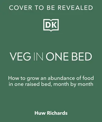 Zelenina na jednom záhone - nové vydanie: Ako vypestovať hojnosť potravín na jednom vyvýšenom záhone, mesiac po mesiaci - Veg in One Bed New Edition: How to Grow an Abundance of Food in One Raised Bed, Month by Month