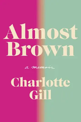 Takmer hnedá: A Memoir - Almost Brown: A Memoir
