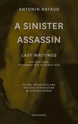 Zlovestný vrah: Posledné spisy, Ivry-Sur-Seine, september 1947 až marec 1948 - A Sinister Assassin: Last Writings, Ivry-Sur-Seine, September 1947 to March 1948