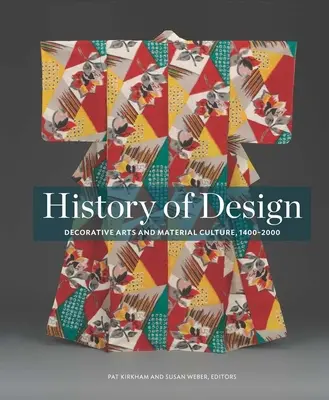 Dejiny dizajnu: Dekoratívne umenie a materiálna kultúra, 1400-2000 - History of Design: Decorative Arts and Material Culture, 1400-2000
