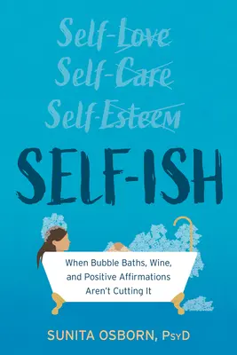 Self-Ish: Keď bublinkové kúpele, víno a afirmácie nepomáhajú - Self-Ish: When Bubble Baths, Wine, and Affirmations Aren't Cutting It