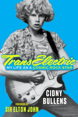 Transelektrické: Vydavateľstvo Transelectric: Môj život kozmickej rockovej hviezdy - Transelectric: My Life as a Cosmic Rock Star