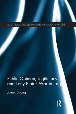 Verejná mienka, legitimita a vojna Tonyho Blaira v Iraku - Public Opinion, Legitimacy and Tony Blair's War in Iraq