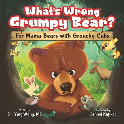 Čo sa deje s medvedíkom Grumpy?: Pre medvedie mamy s mrzutými mláďatami - What's Wrong Grumpy Bear?: For Mama Bears with Grouchy Cubs