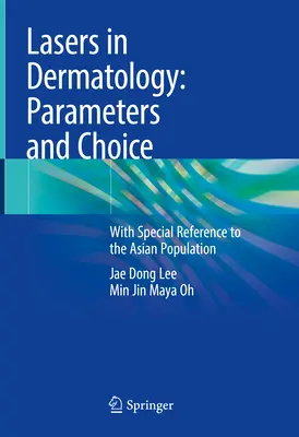 Lasery v dermatológii: Parametre a výber: S osobitným zreteľom na ázijskú populáciu - Lasers in Dermatology: Parameters and Choice: With Special Reference to the Asian Population