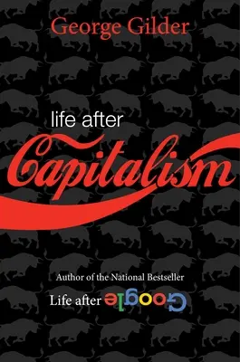 Život po kapitalizme: a časová teória peňazí: zmysel bohatstva, budúcnosť hospodárstva - Life After Capitalism: The Meaning of Wealth, the Future of the Economy, and the Time Theory of Money