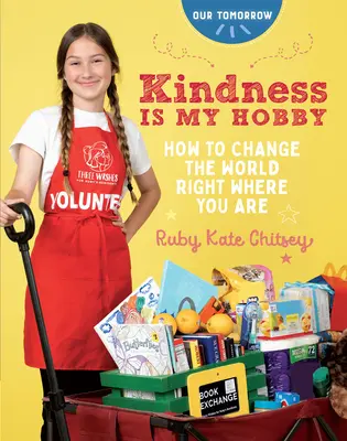 Láskavosť je mojím koníčkom: Ako zmeniť svet tam, kde práve ste - Kindness Is My Hobby: How to Change the World Right Where You Are