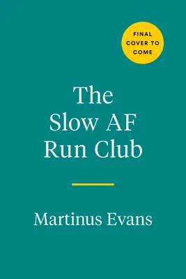 Klub pomalého behu AF: Príručka pre každého, kto chce behať - Slow AF Run Club: The Ultimate Guide for Anyone Who Wants to Run