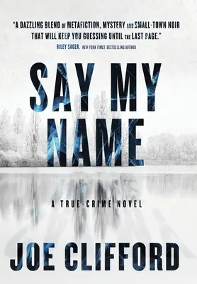 Povedz moje meno: Skutočný kriminálny román - Say My Name: A True-Crime Novel