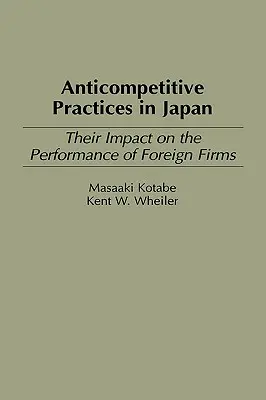 Protisúťažné praktiky v Japonsku: Ich vplyv na výkonnosť zahraničných firiem - Anticompetitive Practices in Japan: Their Impact on the Performance of Foreign Firms