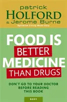 Jedlo je lepší liek ako lieky - Nechoďte k lekárovi skôr, ako si prečítate túto knihu - Food Is Better Medicine Than Drugs - Don't go to your doctor before reading this book