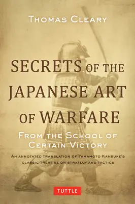 Tajomstvá japonského umenia boja: Zo školy istého víťazstva - Secrets of the Japanese Art of Warfare: From the School of Certain Victory