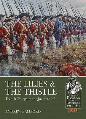 Ľalie a bodliak: Francúzske vojská v jakobitskom roku '45 - The Lilies & the Thistle: French Troops in the Jacobite '45