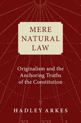 Prirodzené právo: Pôvodné právo a zakotvenie pravdy v ústave - Mere Natural Law: Originalism and the Anchoring Truths of the Constitution