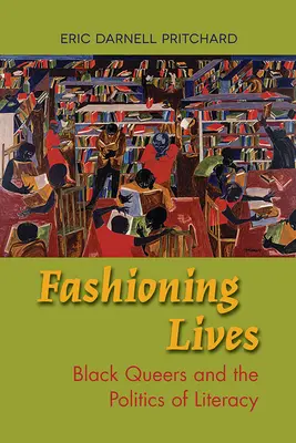 Módne životy: Čierni queeri a politika gramotnosti - Fashioning Lives: Black Queers and the Politics of Literacy