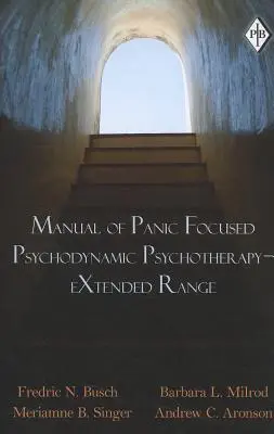 Príručka psychodynamickej psychoterapie zameranej na paniku - rozšírený rozsah - Manual of Panic Focused Psychodynamic Psychotherapy - Extended Range
