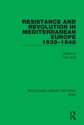 Odpor a revolúcia v stredomorskej Európe 1939-1948 - Resistance and Revolution in Mediterranean Europe 1939-1948