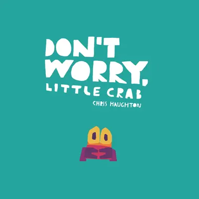 Neboj sa, krabíček - Don't Worry, Little Crab