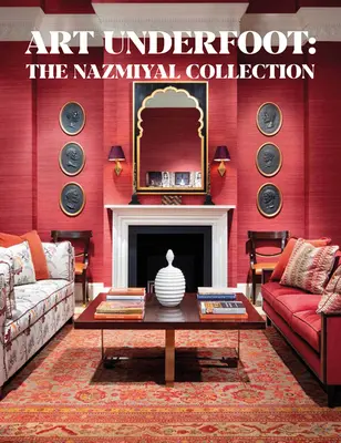 Umenie pod nohami: Nazmiyalova zbierka - Art Underfoot: The Nazmiyal Collection