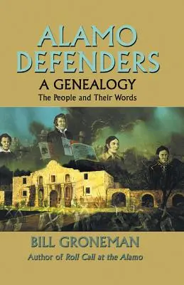 Obrancovia Alama - Genealógia: Ľudia a ich slová - Alamo Defenders - A Genealogy: The People and Their Words