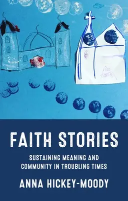 Príbehy viery: Udržiavanie zmyslu a spoločenstva v ťažkých časoch - Faith Stories: Sustaining Meaning and Community in Troubling Times