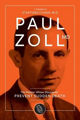 Doktor Paul Zoll; priekopník, ktorého objavy zabraňujú náhlej smrti - Paul Zoll MD; The Pioneer Whose Discoveries Prevent Sudden Death
