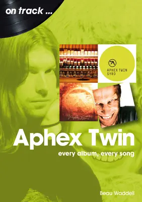 Aphex Twin: Každý album, každá pieseň - Aphex Twin: Every Album, Every Song