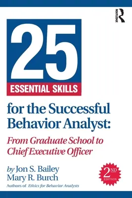 25 základných zručností pre úspešného behaviorálneho analytika: Od absolventa školy po výkonného riaditeľa - 25 Essential Skills for the Successful Behavior Analyst: From Graduate School to Chief Executive Officer