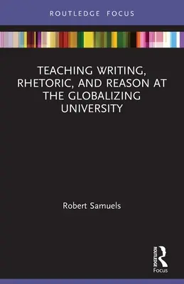 Vyučovanie písania, rétoriky a rozumu na globalizujúcej sa univerzite - Teaching Writing, Rhetoric, and Reason at the Globalizing University