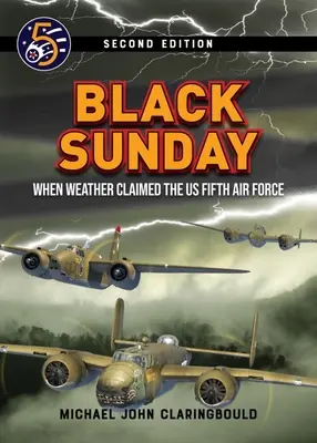 Čierna nedeľa: Keď si počasie vyžiadalo piatu leteckú armádu USA - Black Sunday: When Weather Claimed the Us Fifth Air Force
