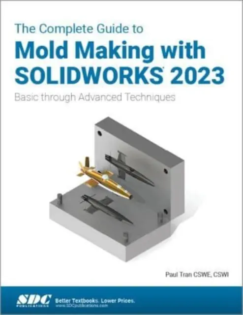 Kompletný sprievodca výrobou foriem pomocou SOLIDWORKS 2023 - Základné až pokročilé techniky - Complete Guide to Mold Making with SOLIDWORKS 2023 - Basic through Advanced Techniques