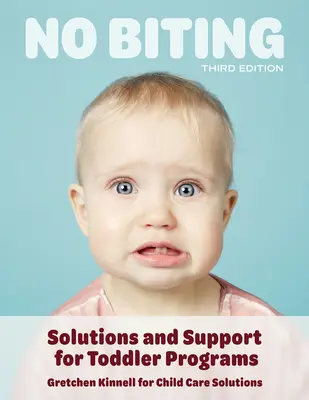 No Biting, Third Edition: Riešenia a podpora pre programy pre batoľatá - No Biting, Third Edition: Solutions and Support for Toddler Programs