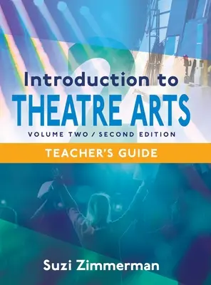 Úvod do divadelného umenia 2, 2. vydanie Príručka pre učiteľa - Introduction to Theatre Arts 2, 2nd Edition Teacher's Guide