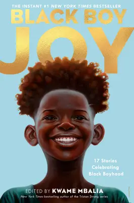 Čierna chlapčenská radosť: 17 príbehov na oslavu čierneho chlapectva - Black Boy Joy: 17 Stories Celebrating Black Boyhood