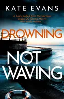 Topiaci sa, nie mávajúci - úplne nový napínavý policajný procedurálny román odohrávajúci sa v Scarborough - Drowning Not Waving - a completely thrilling new police procedural set in Scarborough