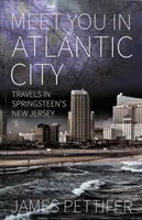 Stretneme sa v Atlantic City - Cesty po Springsteenovom New Jersey - Meet You in Atlantic City - Travels in Springsteen's New Jersey