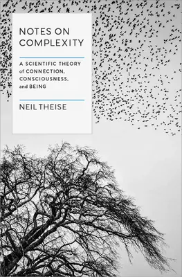 Poznámky o zložitosti: Vedecká teória súvislostí, vedomia a bytia - Notes on Complexity: A Scientific Theory of Connection, Consciousness, and Being