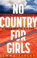 Žiadna krajina pre dievčatá - najoriginálnejší vysokooktánový thriller roka - No Country for Girls - The most original, high-octane thriller of the year