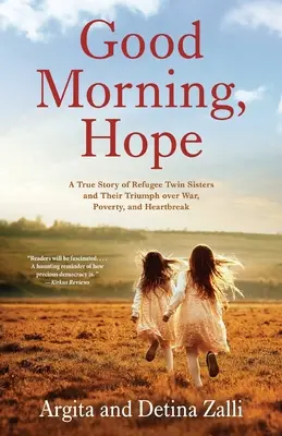 Dobré ráno, nádej: Skutočný príbeh utečeneckých sestier dvojičiek a ich triumfu nad vojnou, chudobou a zlomeným srdcom - Good Morning, Hope: A True Story of Refugee Twin Sisters and Their Triumph over War, Poverty, and Heartbreak