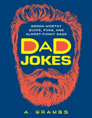 Vtipy o otcoch: Vtipné vtipy, slovné hračky a takmer vtipné gagy - Dad Jokes: Groan-Worthy Quips, Puns, and Almost-Funny Gags