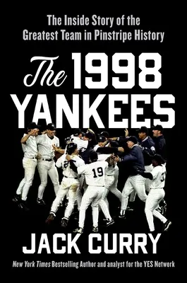 Yankees 1998: Vnútorný príbeh najlepšieho bejzbalového tímu všetkých čias - The 1998 Yankees: The Inside Story of the Greatest Baseball Team Ever