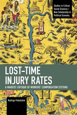 Úrazovosť v dôsledku straty času: Marxistická kritika systémov odškodňovania pracovníkov - Lost-Time Injury Rates: A Marxist Critique of Workers' Compensation Systems