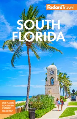 Fodor's Južná Florida: S Miami, Fort Lauderdale a Keys - Fodor's South Florida: With Miami, Fort Lauderdale, and the Keys