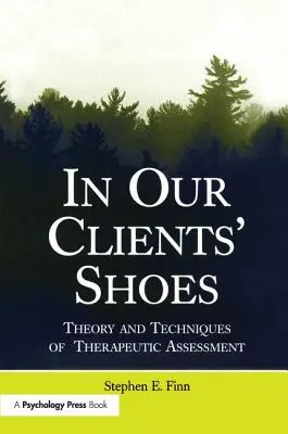 V topánkach našich klientov: Teória a techniky terapeutického hodnotenia - In Our Clients' Shoes: Theory and Techniques of Therapeutic Assessment
